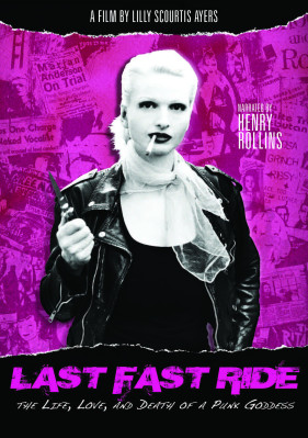 Last Fast Ride: The Life, Love and Death of a Punk Goddess